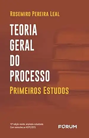 Teoria geral do processo – Rosemiro Pereira Leal