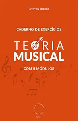 Teoria Musical: Caderno de Exercicios – Everton Rebello