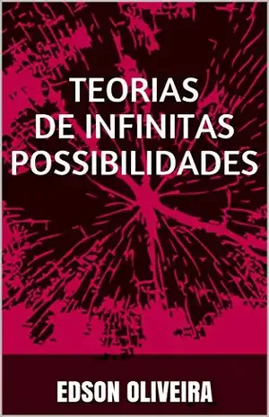 TEORIAS DE INFINITAS POSSIBILIDADES – Edson Oliveira Santos