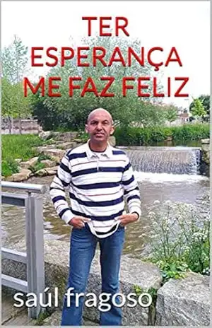TER ESPERANÇA ME FAZ FELIZ – saúl fragoso
