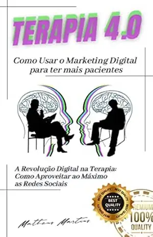 Terapia 4.0: Como Usar o Marketing Digital para ter mais pacientes – Matheus Martins Soares