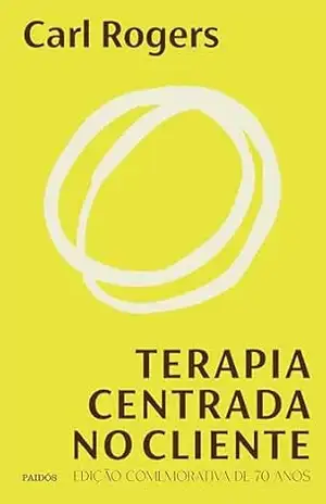 Terapia centrada no cliente: Edição comemorativa de 70 anos (Outros) – Carl Rogers