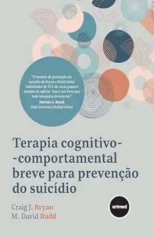 Terapia Cognitivo–comportamental Breve Para Prevenção do Suicídio – Craig J. Bryan