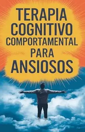 TERAPIA COGNITIVO COMPORTAMENTAL PARA ANSIOSOS – Caminho do Sucesso