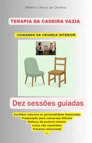 TERAPIA DA CADEIRA VAZIA: CUIDANDO DA CRIANÇA INTERIOR – Alberto De oliveira