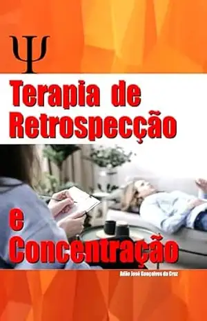 Terapia de Retrospecção e Concentração – Adão José Gonçalves da Cruz
