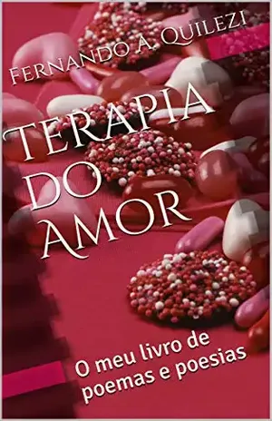 Terapia do Amor: O meu livro de poemas e poesias - Fernando A. Quilezi