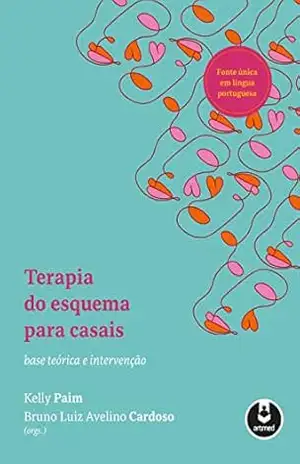 Terapia do Esquema para Casais: Base Teórica e Intervenção - Kelly Paim