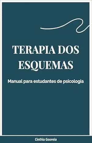 Terapia dos Esquemas: Manual para estudantes de psicologia – Cinthia Gouveia