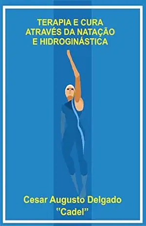 Terapia e cura através da natação e hidroginástica – Cesar Augusto Delgado
