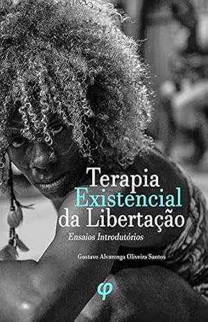Terapia Existencial da Libertação: ensaios introdutórios – Gustavo Alvarenga  Oliveira Santos