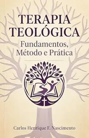 Terapia Teológica: Fundamentos, Método e Prática – Carlos Henrique  Ferreira Nascimento