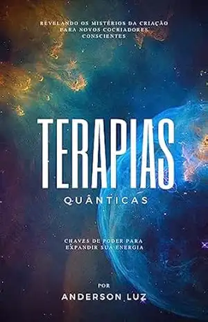 Terapias Quânticas: Chaves de Poder para Expandir sua Energia - Anderson Luz