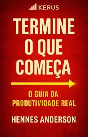 Termine o Que Começa: O Guia da Produtividade Real (LINHA RETA) – Hennes  Anderson