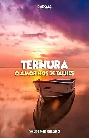 TERNURA: AMOR NOS DETALHES – VALDEMIR RIBEIRO DE AZEREDO