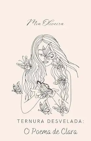Ternura Desvelada:: O Poema de Clara – Mia Oliveira