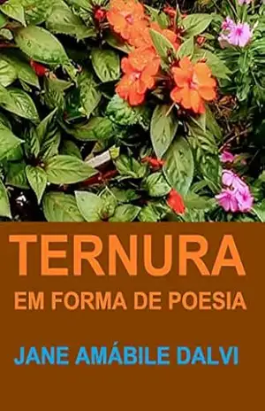 TERNURA EM FORMA DE POESIA – JANE AMÁBILE DALVI