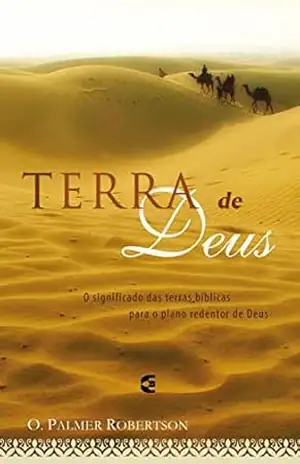 Terra de Deus - O. Palmer Robertson