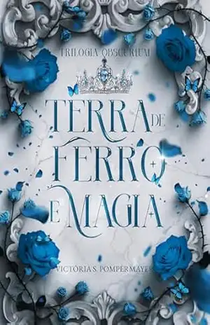 Terra De Ferro E Magia (Obscurium Livro 1) - Victória S. Pompermayer