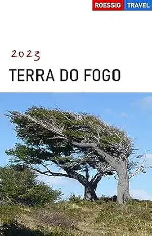 Terra do Fogo 2023: Ushuaia, Canal Beagle, Lago Fagnano, Río Grande, Isla Navarino, Cabo Horn – Wolfgang Rössig