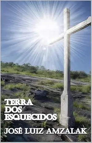 TERRA DOS ESQUECIDOS – José Luiz Amzalak