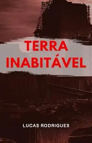 Terra Inabitável – Lucas Rodrigues