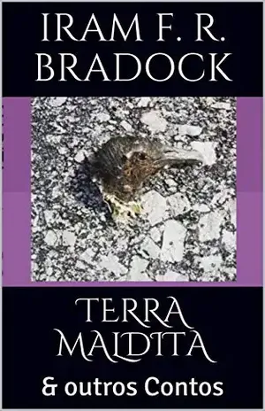 TERRA MALDITA: & outros Contos (Contos Bradockianos Livro 4) – Iram F. R. Bradock