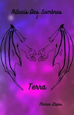 Terra – Rituais Das Sombras, Livro 02 – Maicon Lopes
