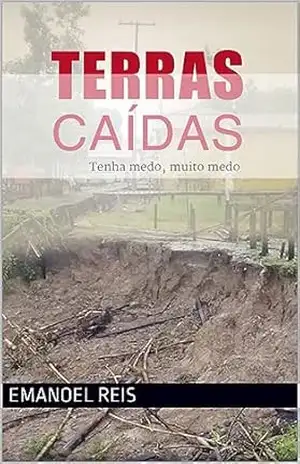 TERRAS CAÍDAS: Tenha medo, muito medo – Emanoel Reis