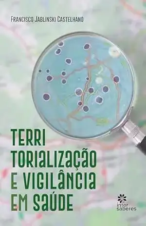 Territorialização e vigilância em saúde – Francisco Jablinski Castelhano