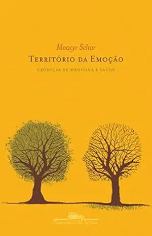 Território da emoção: Crônicas de medicina e saúde – Moacyr Scliar