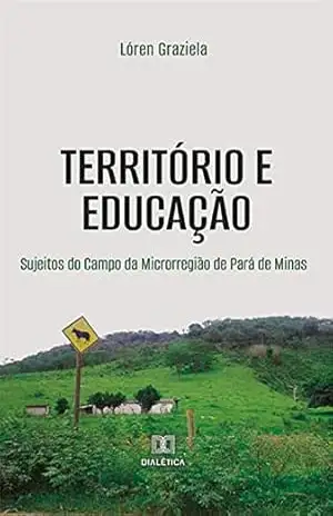 Território e Educação: Sujeitos do Campo da Microrregião de Pará de Minas - Lóren Graziela