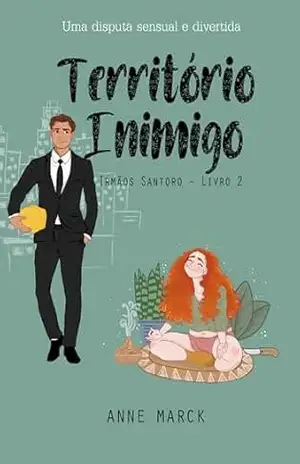 Território Inimigo: Irmãos Santoro – Livro 02 – Anne Marck