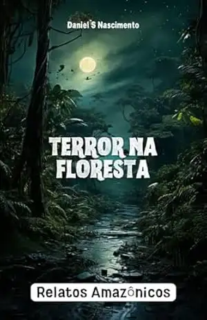 Terror na Floresta: Relatos Amazônicos – Daniel Silva do Nascimento