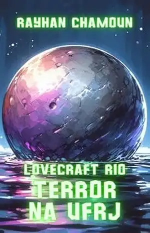 Terror na UFRJ: “Lovecraft Rio” – Histórias De Horror Cósmico Que Se Passam No Brasil – Rayhan Chamoun