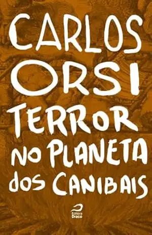 Terror no Planeta dos Canibais – Carlos Orsi