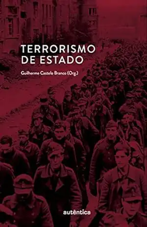 Terrorismo de Estado – Guilherme Castelo Branco