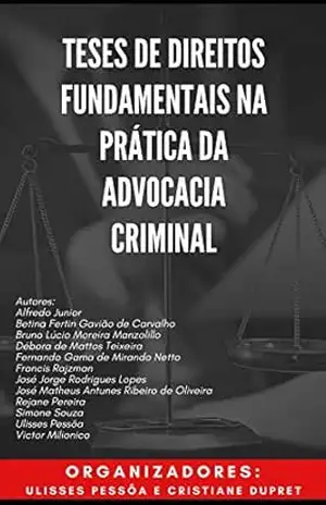 Teses de Direitos Fundamentais na Prática da Advocacia Criminal – Ulisses  Pessôa