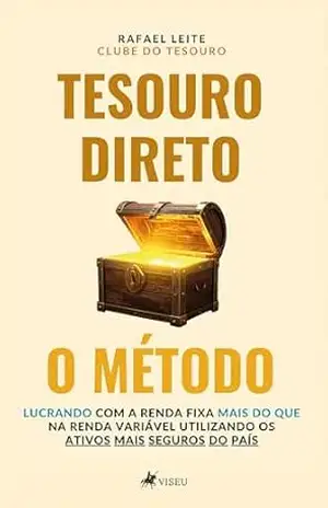 Tesouro Direto: O método - Rafael Leite