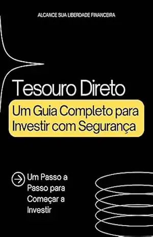Tesouro Direto: Um Guia Completo para Investir com Segurança – Renan Duarte