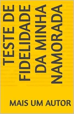 Teste de Fidelidade da Minha Namorada – Mais Um Autor