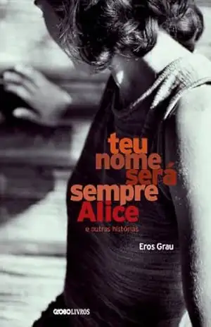 Teu nome sempre será Alice – Eros Grau