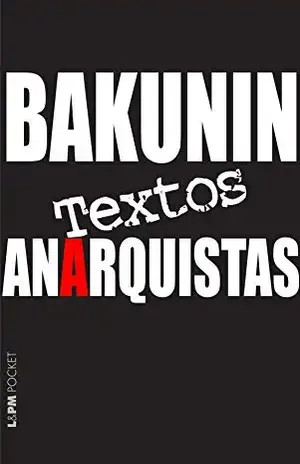 Textos anarquistas – Mikhail Alexandrovich Bakunin
