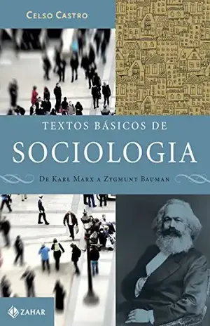 Textos básicos de sociologia: De Karl Marx a Zygmunt Bauman (Nova Biblioteca de Ciências Sociais) – Celso Castro