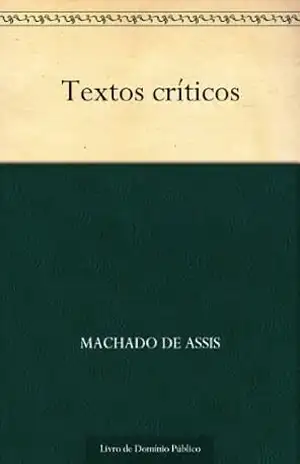 Textos Críticos – Machado de Assis