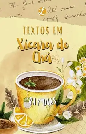 Textos em Xícara de Chá (Coleção Xícaras e Palavras Livro 4) – Ray  Dias