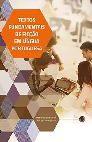 Textos Fundamentais de Ficção em Língua Portuguesa - Patrícia Cristine Hoff