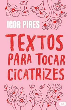 Textos para tocar cicatrizes - Igor Pires