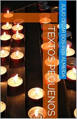 TEXTOS PEQUENOS – JULIO CEZAR DOS REIS ALMEIDA