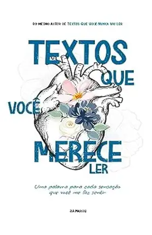 Textos que você merece ler: uma palavra para cada sensação que você me faz sentir – J.A. Marcos